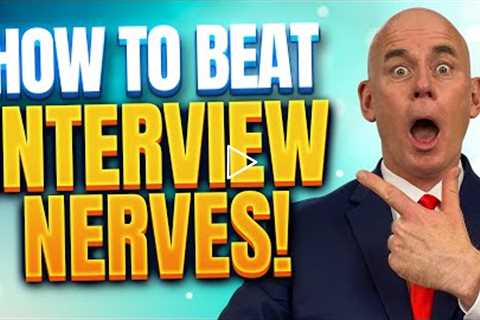 INTERVIEW NERVES? (*** IMPORTANT! ***)  Watch This Video!