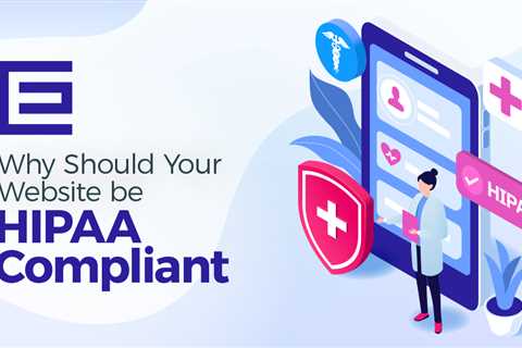 Why Should Your Website be HIPAA Compliant