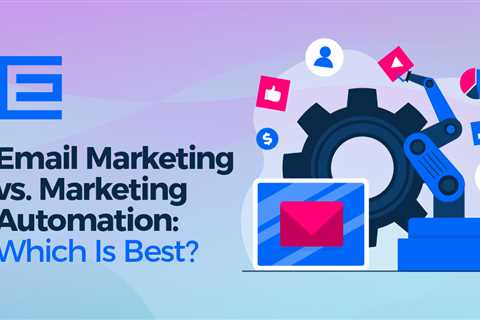 Email Marketing vs. Marketing Automation: Which Is Best?