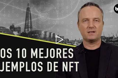 Los 10 mejores ejemplos de NFT