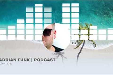 ADRIAN FUNK - PODCAST | April 2022