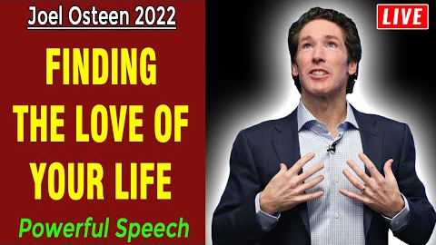 Joel Osteen 2022 🍀 FINDING THE LOVE OF YOUR LIFE 🍀 Best Motivational Speech 2022