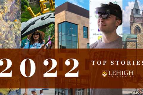2022: Year in Review | Lehigh University