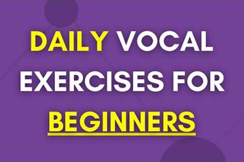 Daily Vocal Exercises For Beginners