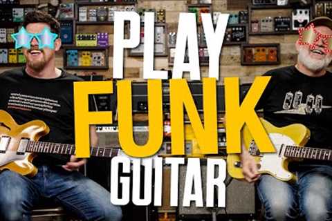 Play Funk Guitar [Dialling In Tones, Great Chords To Use, Rhythm & FUN!]