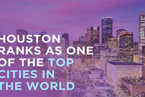 Houston ranks in the top half of the world’s best cities