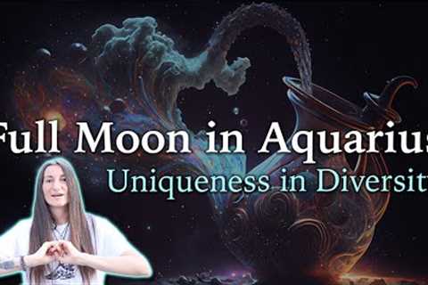 Full Moon in Aquarius - Uniqueness in Diversity - August 1st 2023 - Moon Omens