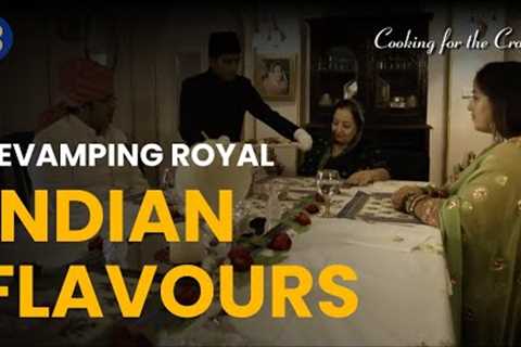 Reimagining Royal Indian Cuisine - Cooking for the Crown - S01 EP1 - Food Documentary