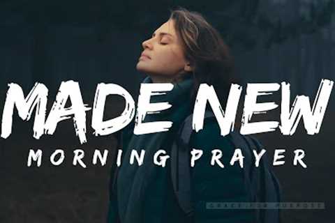 God Is Doing A New Thing In Your Heart And Soul | A Blessed Morning Prayer To Start Your Day