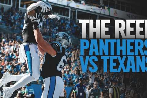 The Reel: Panthers vs. Texans