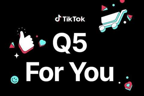 TikTok Shares Tips To Help Marketers Maximize Their ‘Q5’ Sales Initiatives