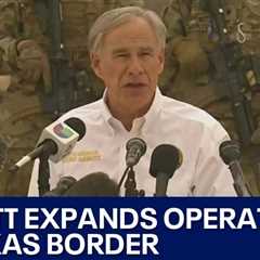 Texas border: Greg Abbott expands security operations in Eagle Pass | FOX 7 Austin