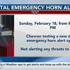 HEADS UP: Chevron testing emergency horn alert system Sunday