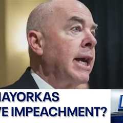 Does DHS Secretary Mayorkas deserve to be impeached? | FOX 7 Austin