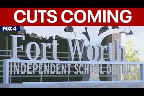 Fort Worth ISD to vote on cutting staff positions, reducing overall budgets