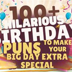 100+ Hilarious Birthday Puns - Crack Up Puns