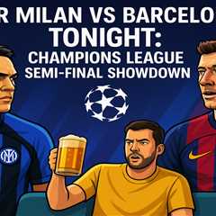 Inter Milan vs Barcelona TONIGHT: Champions League Semi-Final Showdown with Lewandowski Back for..