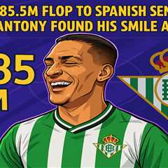 From £85.5m flop to Spanish sensation: How Antony found his smile again
