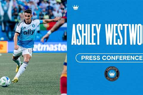 Ashley Westwood Press Conference | Charlotte FC vs. Real Salt Lake