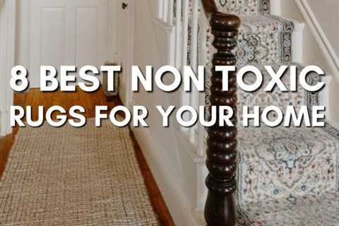 8 Best Non Toxic Rugs For a Sustainable Home