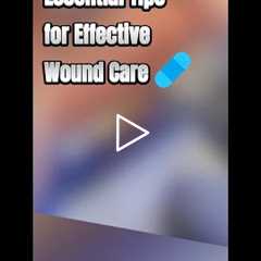 Essential Tips for Effective Wound Care 🩹